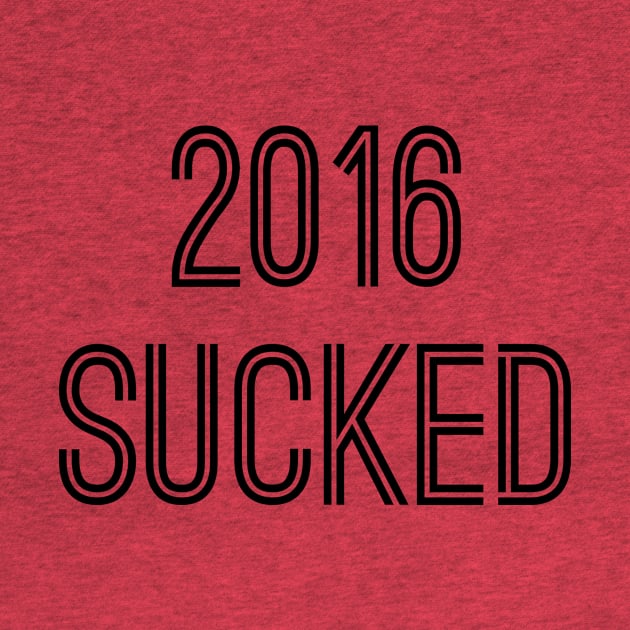 2016 Sucked (Black Text) by caknuck